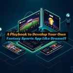 A Playbook to Develop Your Own Fantasy Sports App Like Dream11