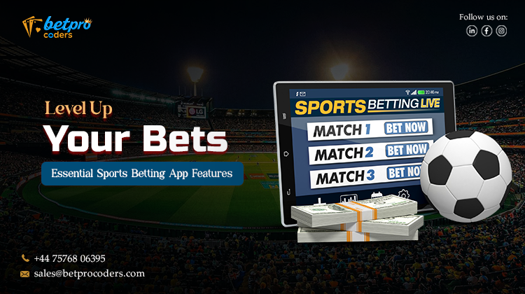 Level Up Your Bets: Essential Sports Betting App Features