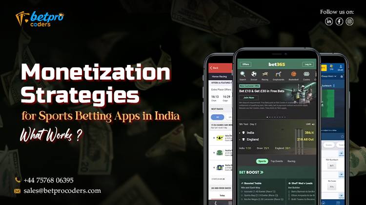 Monetization Strategies for Sports Betting Apps in India: What Works in 2025?