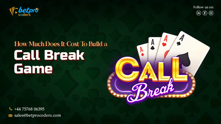 How Much Does It Cost To Build a Call Break Game in 2026