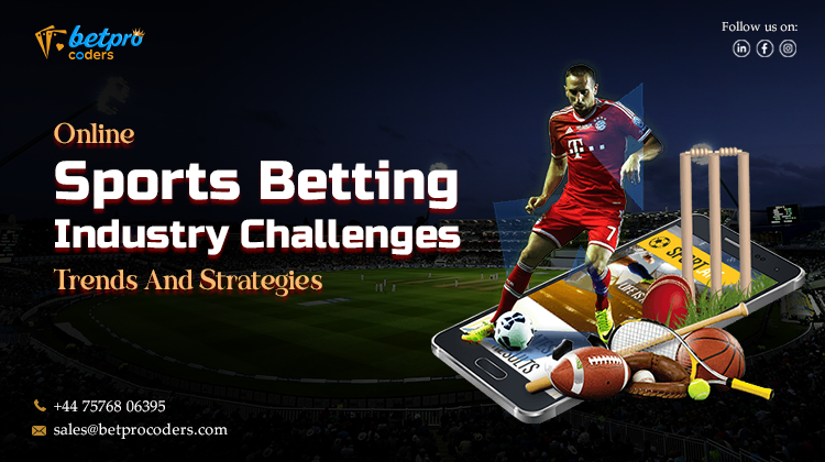 Online Sports Betting Industry Challenges Trends And Strategies