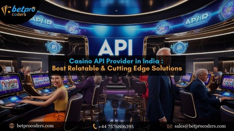 Casino API Provider in India: Cutting-Edge Solutions for Success