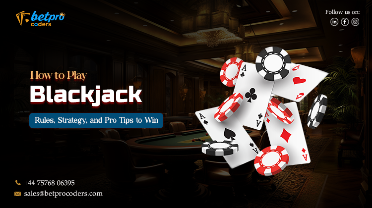 How to Play Blackjack: Rules, Strategy, and Pro Tips to Win