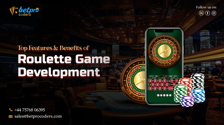 Top Features & Benefits of Roulette Game Development for 2025