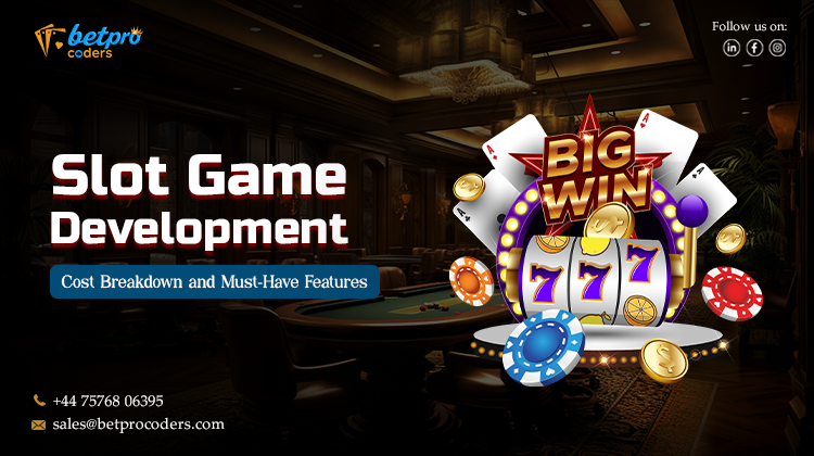 Slot Game Development: Cost Breakdown and Must-Have Features in 2025