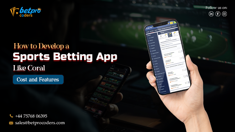 How to Develop a Sports Betting App Like Coral – Cost and Features