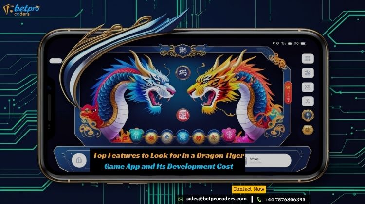 Top Features to Look for in a Dragon Tiger Game App and Its Development Cost