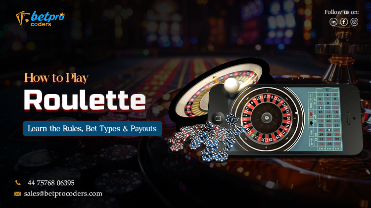 How to Play Roulette: Learn the Rules, Bet Types & Payouts