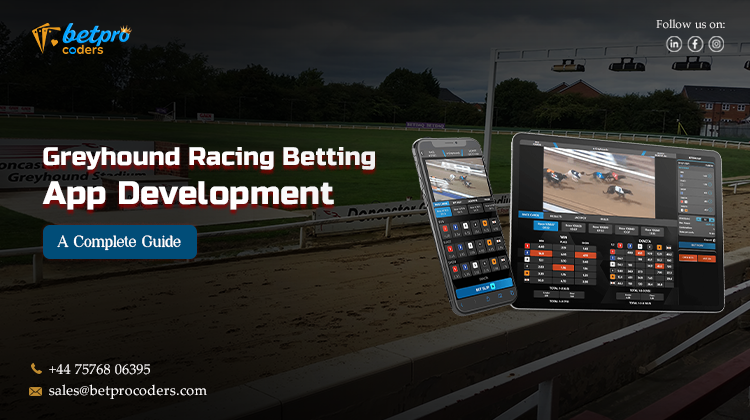 Greyhound Racing Betting App Development – A Complete Guide for 2025